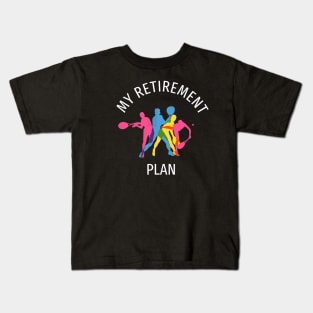 Tennis is my retirement plan Kids T-Shirt